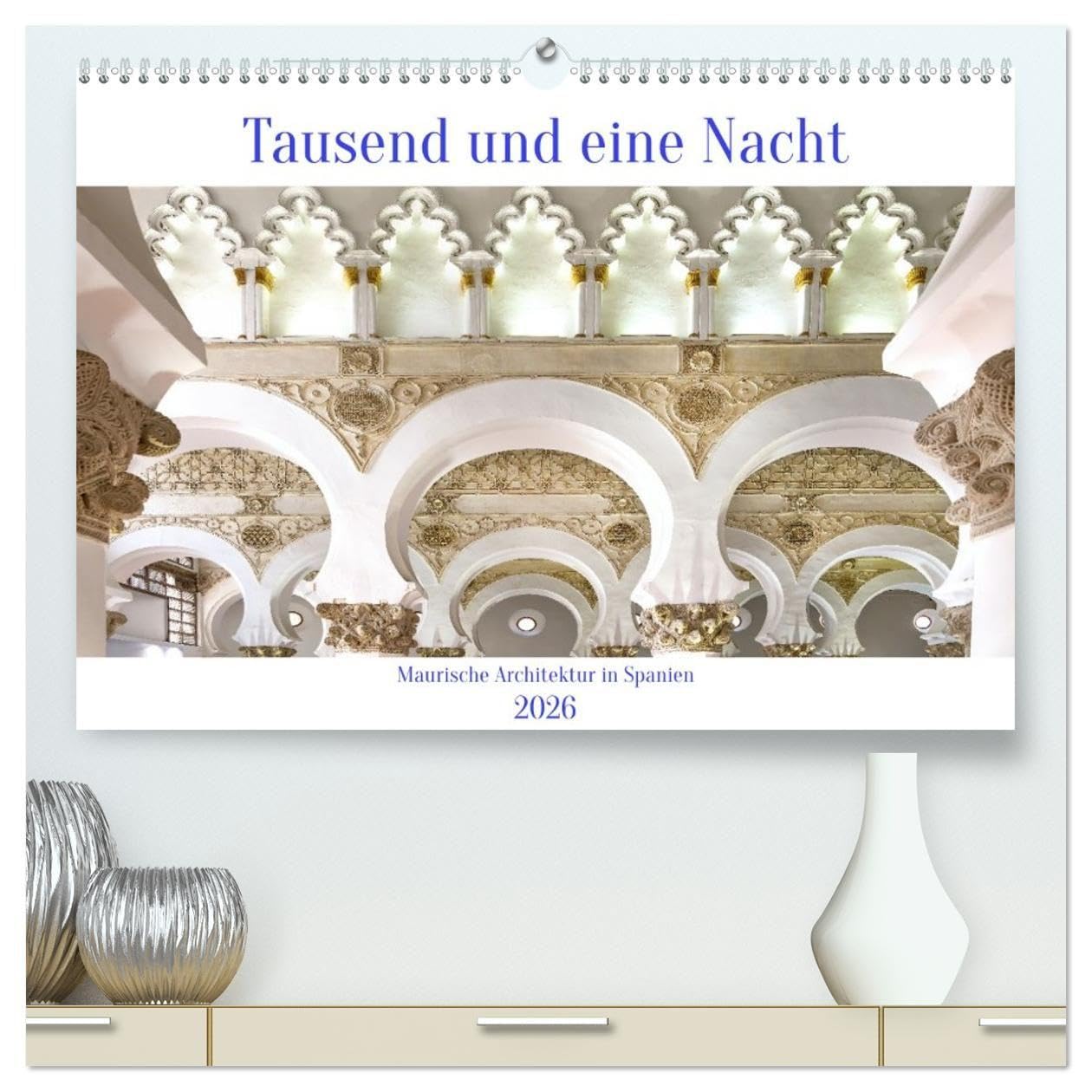 Tausend und eine Nacht (hochwertiger Premium Wandkalender 2026 DIN A2 quer), Kunstdruck in Hochglanz: Machen Sie sich bereit, einige der schönsten ... Bilder zu entdecken. (CALVENDO Orte)