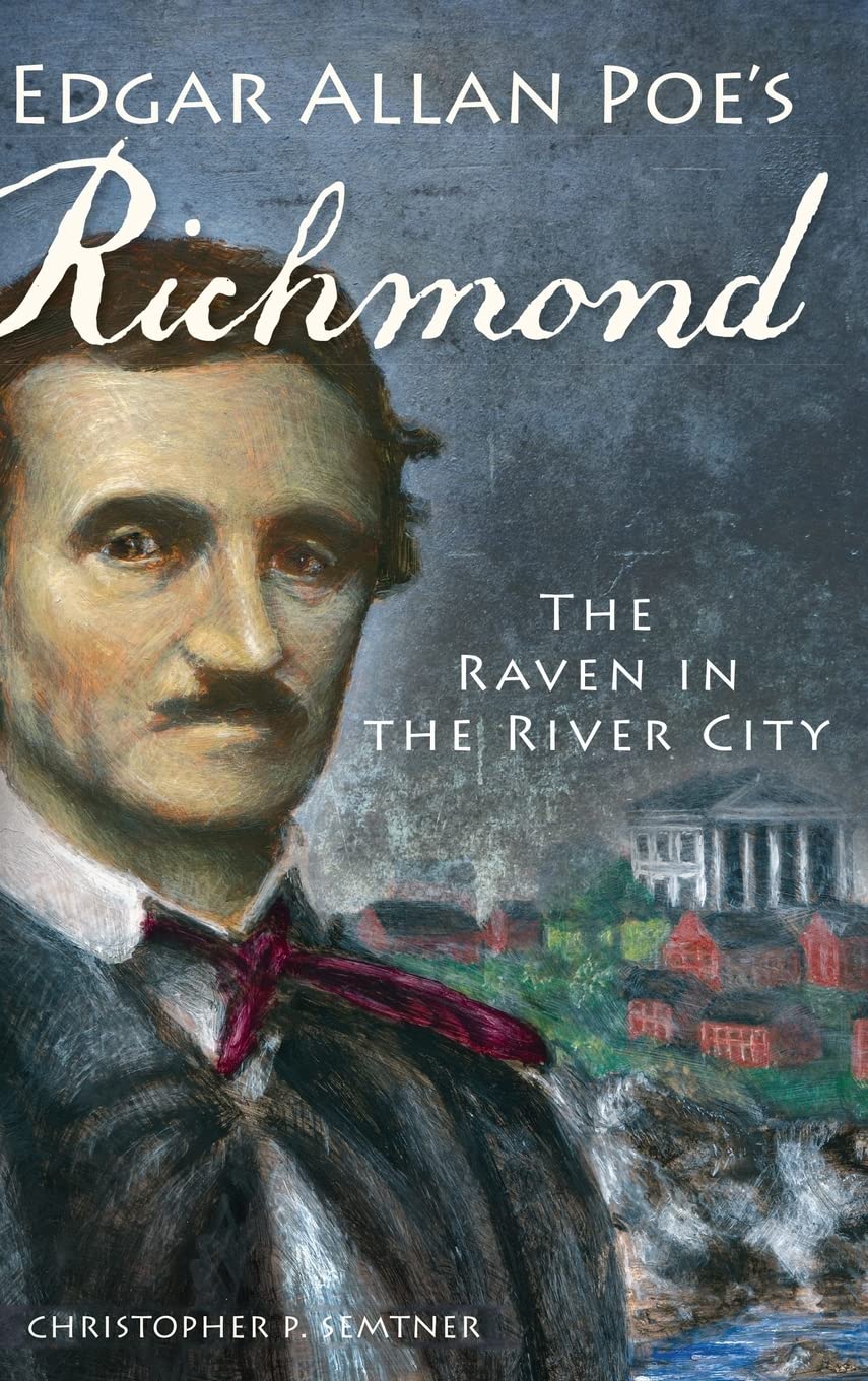 Edgar Allan Poe's Richmond: The Raven in the River City