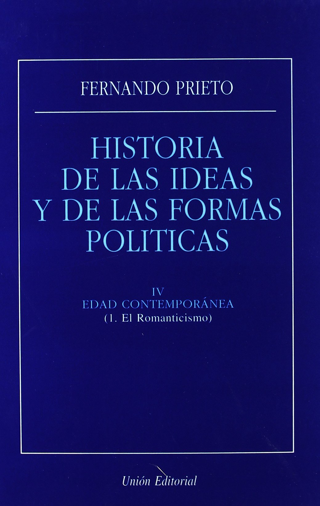 H.ª de las ideas y de las formas políticas. Tomo 4: Edad Contemporánea - 1. El Romanticismo (HISTORIA DEL PENSAMIENTO POLÍTICO)