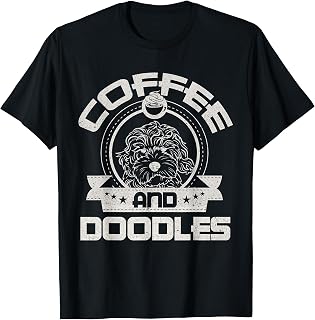 Coffee And Doodles Coffee Drinking Dog Owner Lover T-Shirt