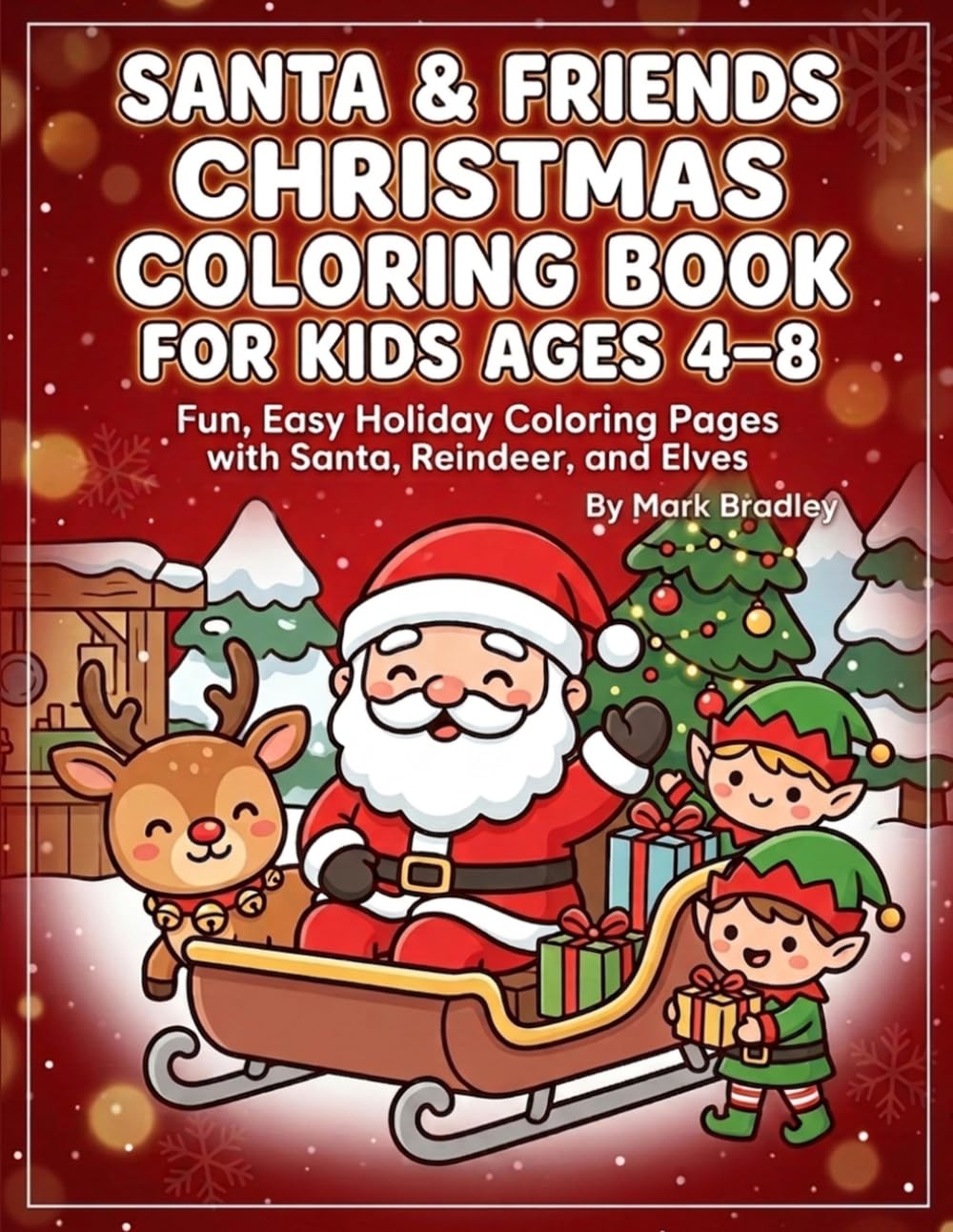 Santa & Friends Christmas Coloring Book for Kids Ages 4–8: Fun, Easy Holiday Coloring Pages with Santa, Reindeer, and Elves
