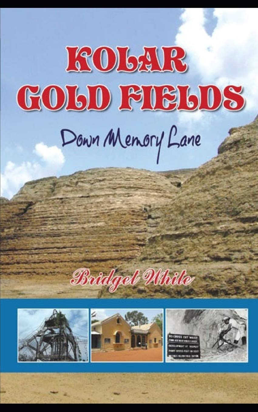 KOLAR GOLD FIELDS DOWN MEMORY LANE: Paeans to Lost Glory