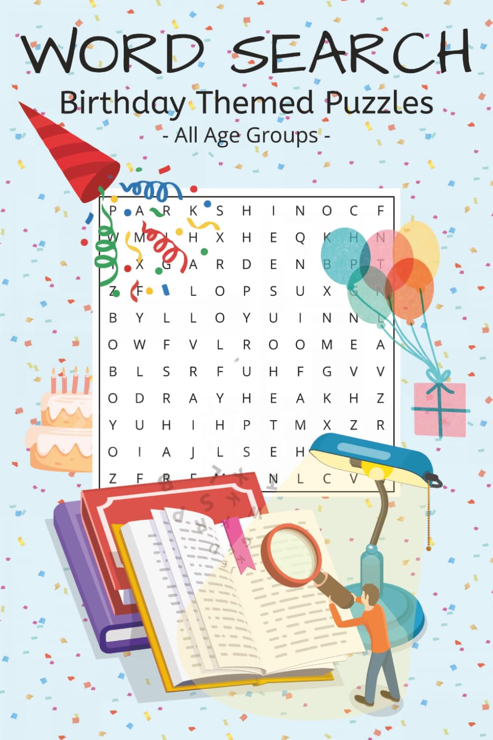 Birthday Word Search Puzzle Book: Word Searches with Easy to Read Print about Birthdays, Celebrations, Partying and More | 6x9 Inches, 110 Pages | 50+ ... Gift for Vacations, Holidays, and Free Times