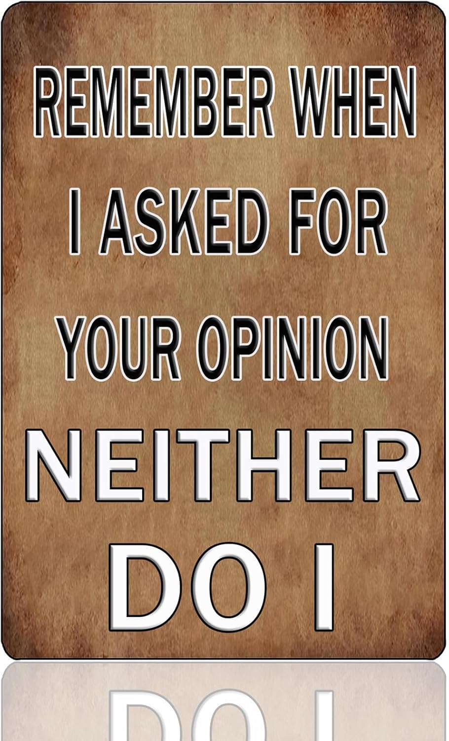 SMAZDFXX Remember When I Asked For Your Opinion Neither Do Metal Signs Man Cave Decor Funny Sarcastic Tin Sign Vintage Garage Room Decorations Men Bar Wall Mancave Stuff 5.5"x8"
