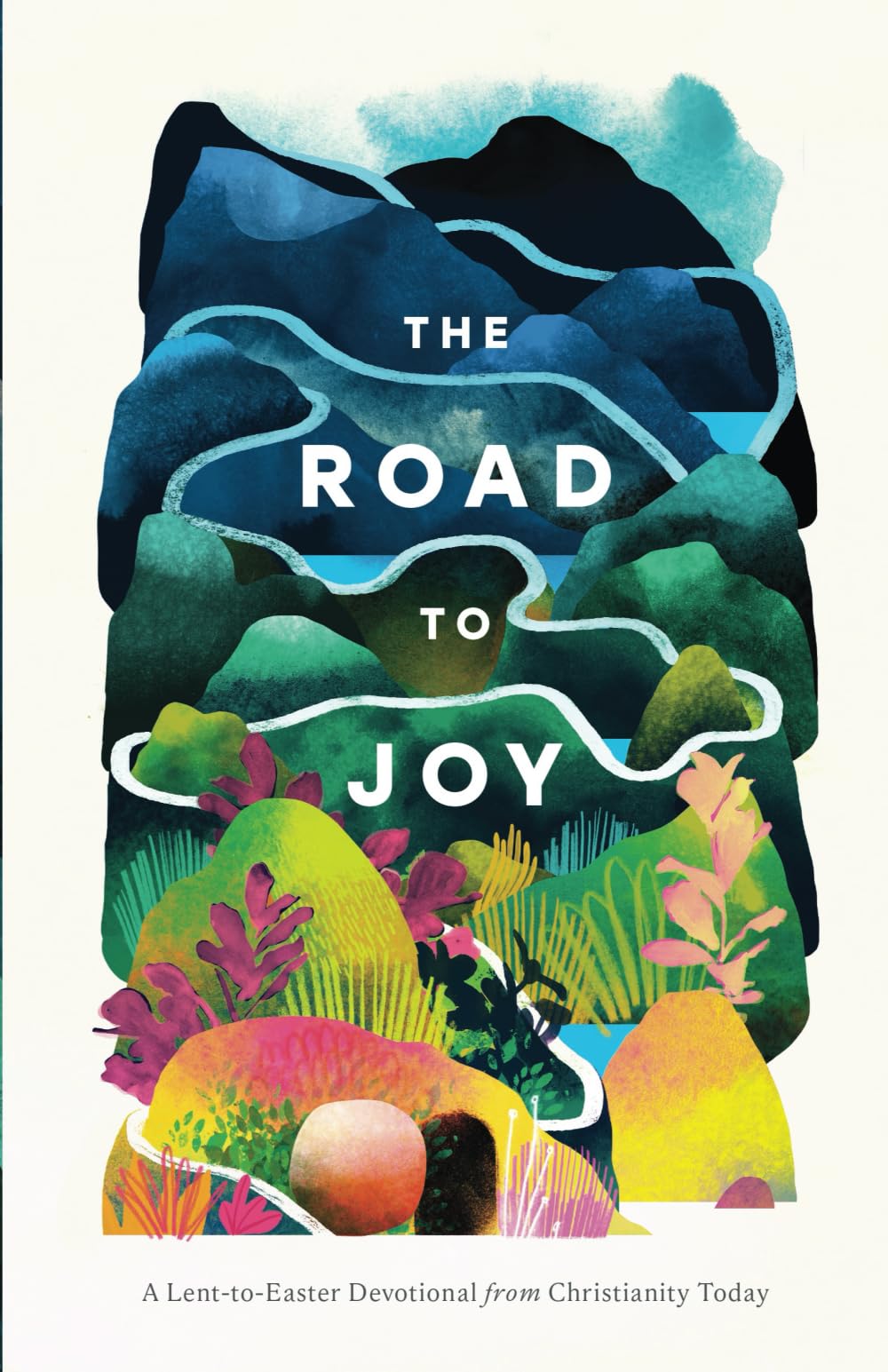 The Road to Joy: A Lent-to-Easter Devotional from Christianity Today