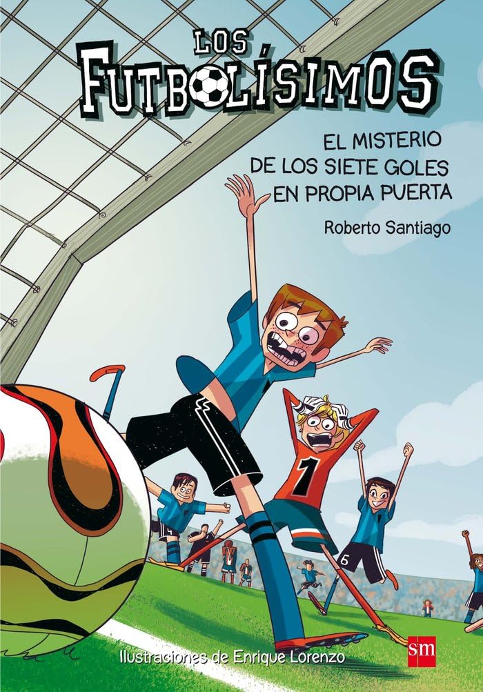 Futbolisimos: Misterio de los siete goles en propia puerta: 2 (Los Futbolísimos)