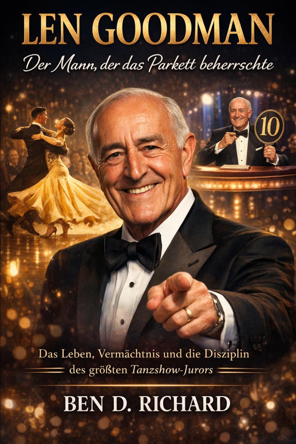 Len Goodman Der Mann, der den Ballsaal definierte: Das Leben, das Vermächtnis und die Disziplin des größten Ballroom-Richters