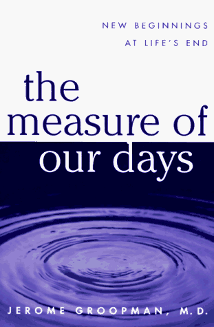 The Measure of Our Days: New Beginnings at Life's End