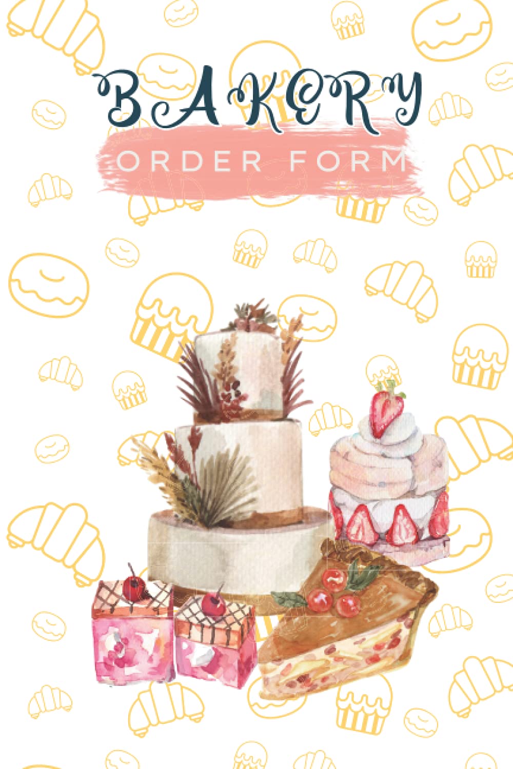 Buy Bakery Order Form Organize Your Custom Sweet Dessert Orders