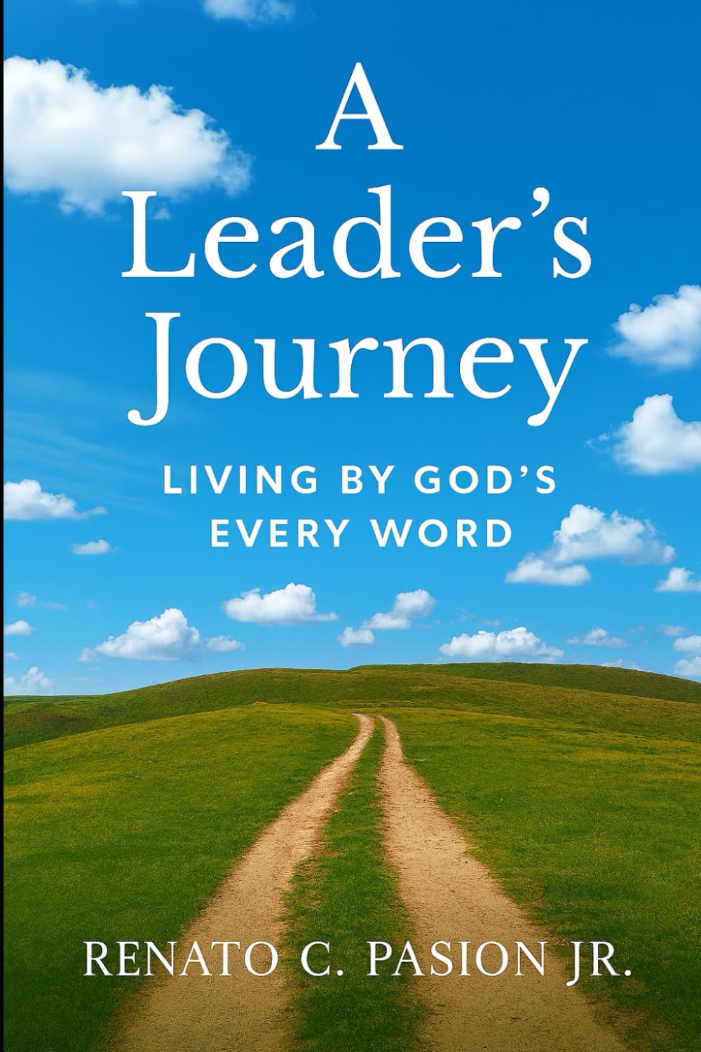 A Leader’s Journey: Living By God’s Every Word: 4 (The Journey Series)