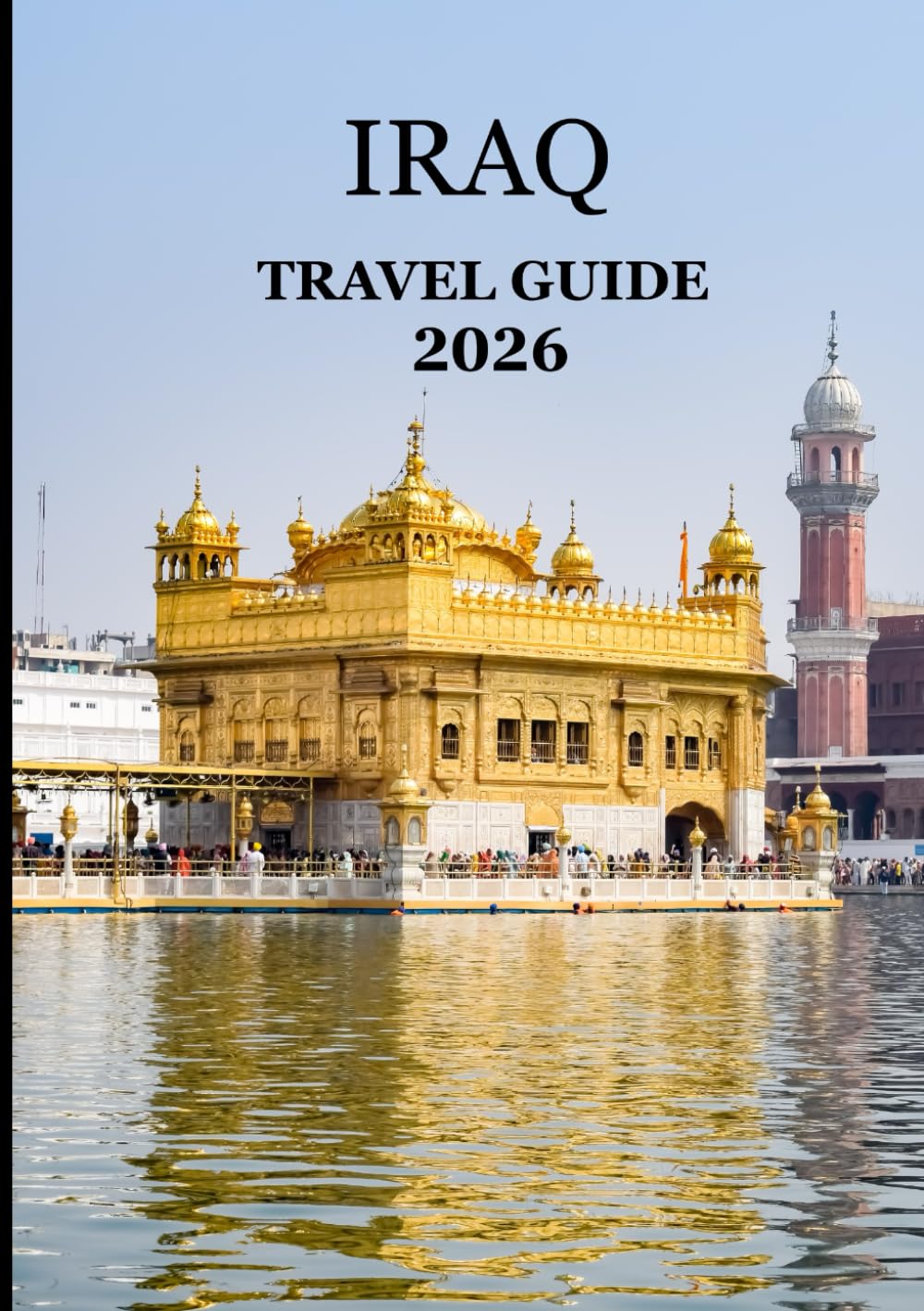 Iraq Travel Guide 2026: “Explore the Cradle of Civilization – From Babylon to Kurdistan’s Mountains”