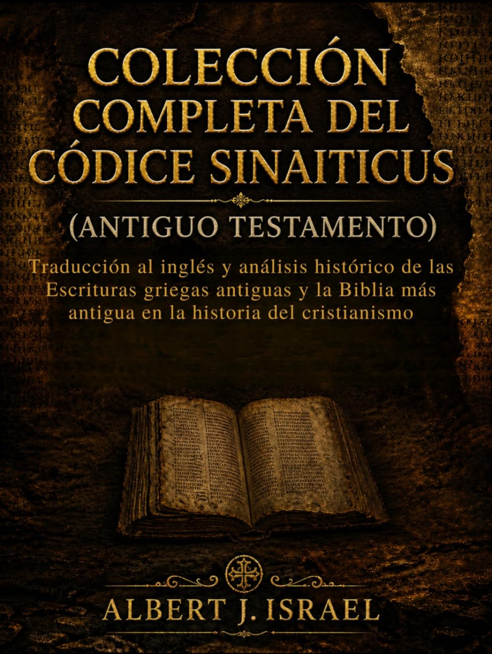 CODEX SINAITICUS VOLLSTÄNDIGE SAMMLUNG (ALTES TESTAMENT): Englische Übersetzung und historische Analyse der antiken griechischen Schrift und der ältesten Bibel in der Geschichte des Christentums