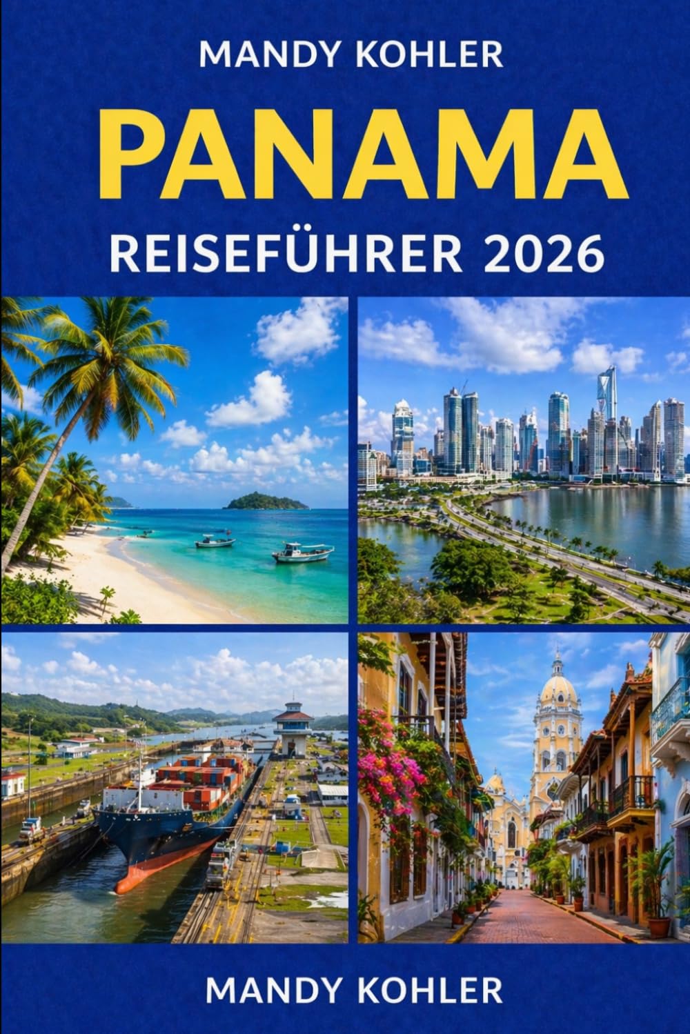 Panama Reiseführer 2026: Insider-Tipps, Versteckte Schätze & Top-Attraktionen in Panama City, Boquete, Bocas del Toro & San Blas mit Karten, Kanalrouten & Lokale Abenteuer