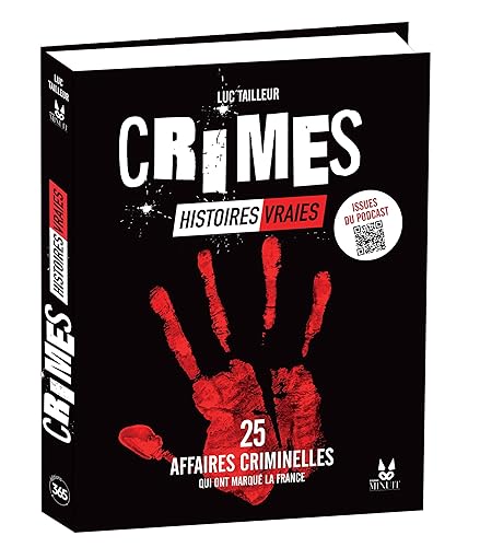 Crimes - Histoires vraies, avec Studio Minuit: 25 affaires criminelles qui ont marqué la France