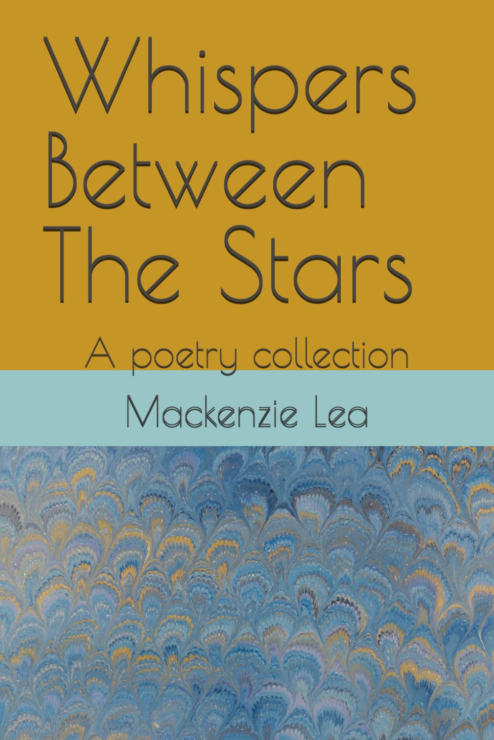 Whispers Between The Stars: A poetry collection