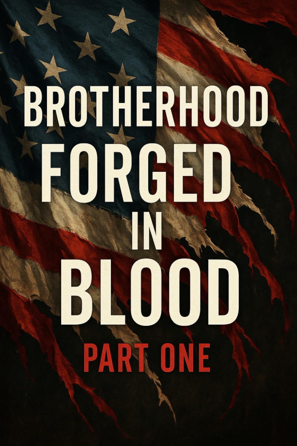 BROTHERHOOD FORGED IN BLOOD – PART ONE: The Rise of Raven Group (“Raven Group” Volume: 1)