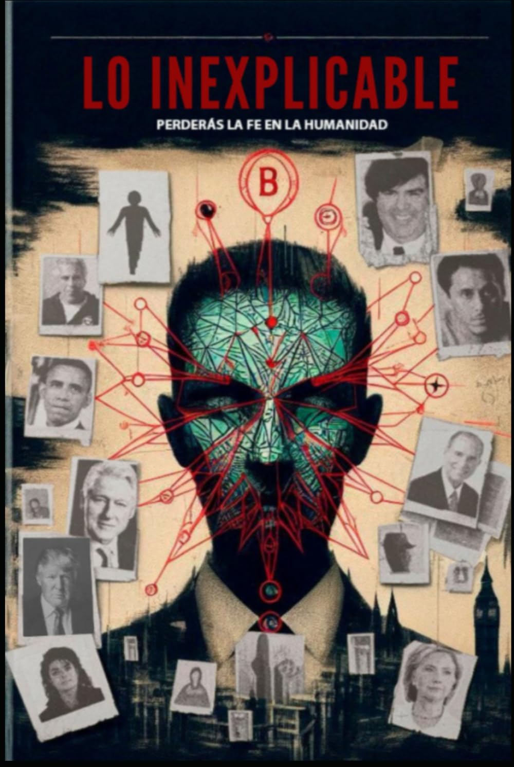 Lo Inexplicable: Perderás la fe en la Humanidad      Hardcover – November 17, 2025