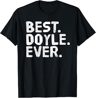 BEST. DOYLE. EVER. Funny Personalized Name Joke Gift Idea T-Shirt