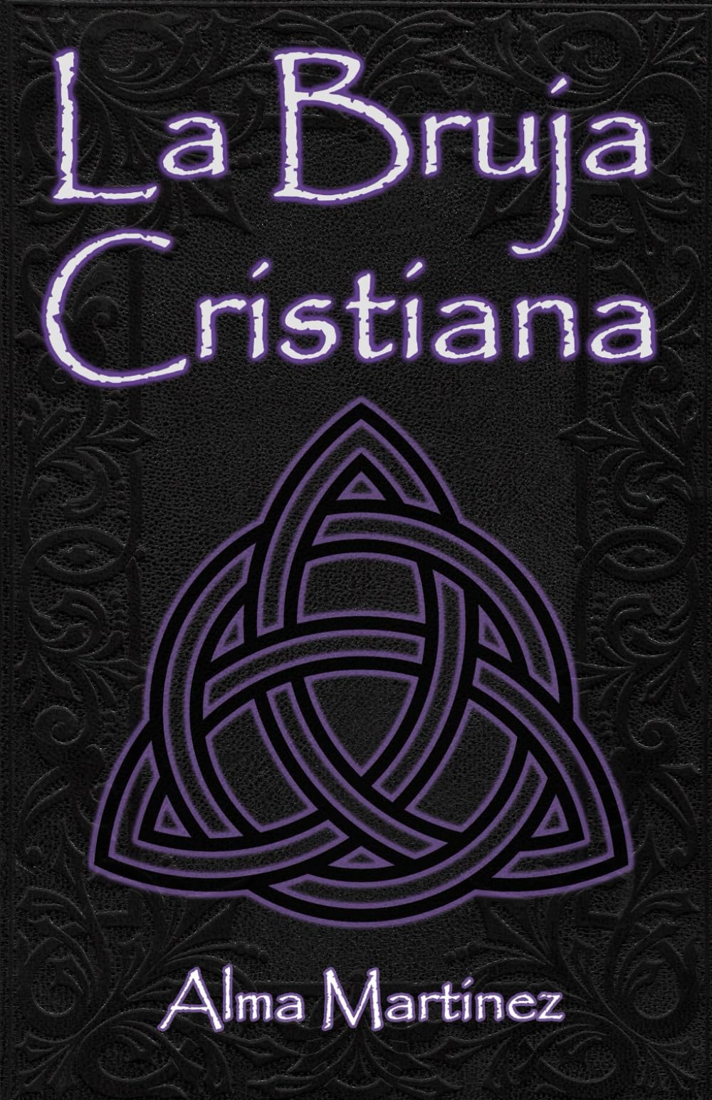 La Bruja Cristiana: Guía completa sobre brujería cristiana y magia ritual (Spanish Edition)