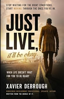 Just Live, Itll Be Okay. When Life Doesnt Wait For You To Be Ready