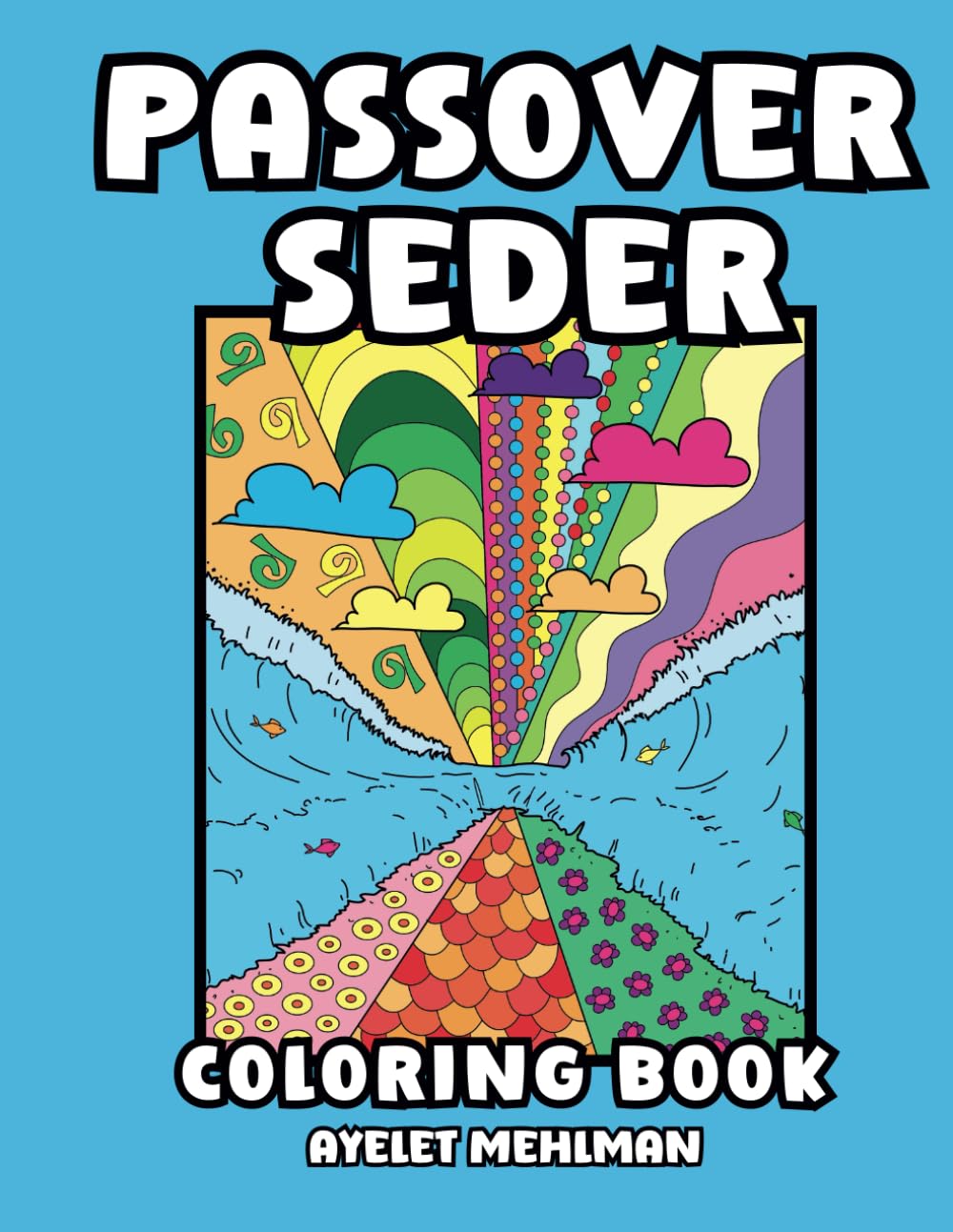 Passover Seder Coloring Book: A Unique, Creative and Fun Celebration of Jewish Traditions