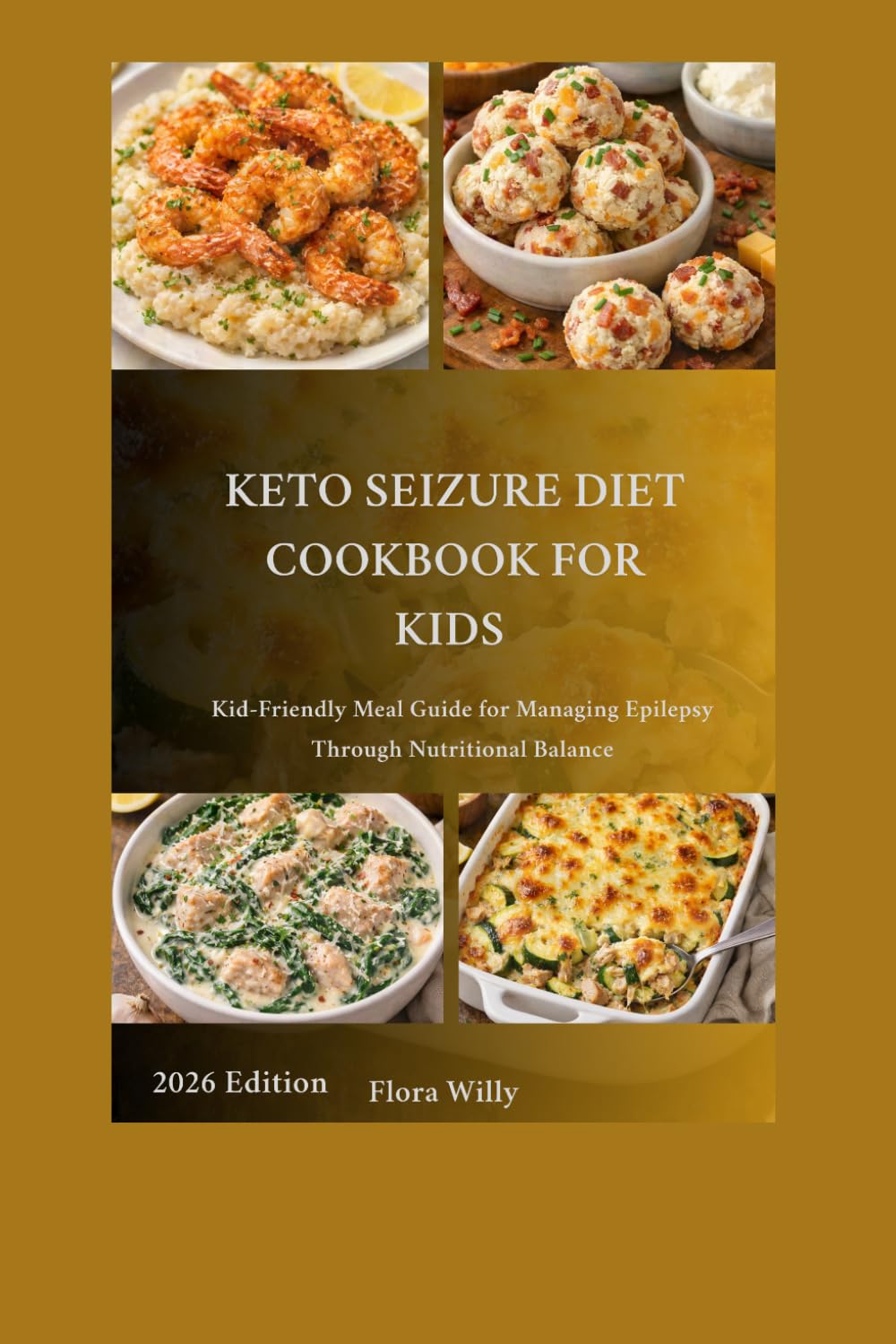 Keto Seizure Diet Cookbook For kids: Kid-Friendly Meal Guide for Managing Epilepsy Through Nutritional Balance