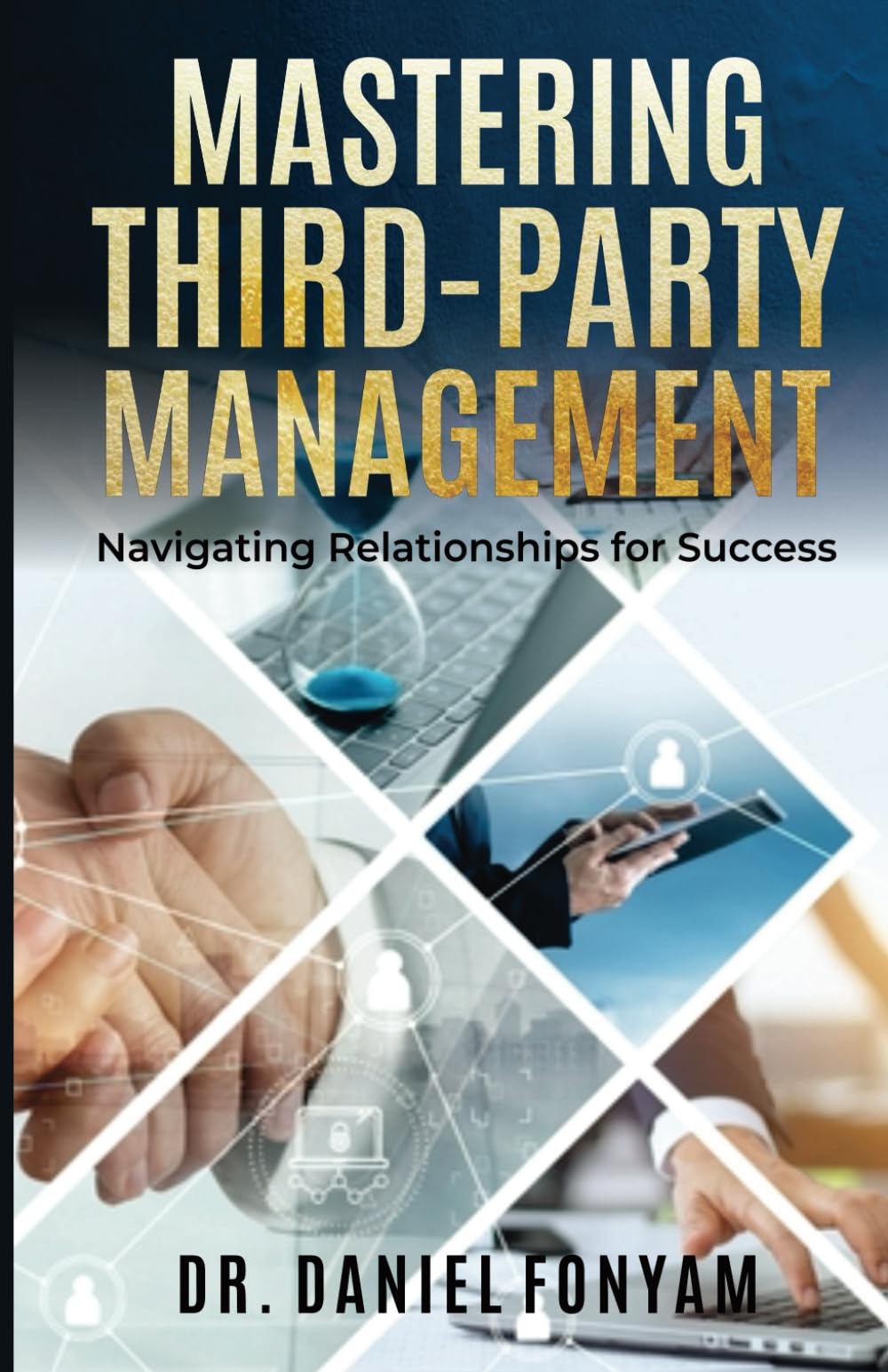MASTERING THIRD-PARTY MANAGEMENT:: Navigating Relationships for Success
