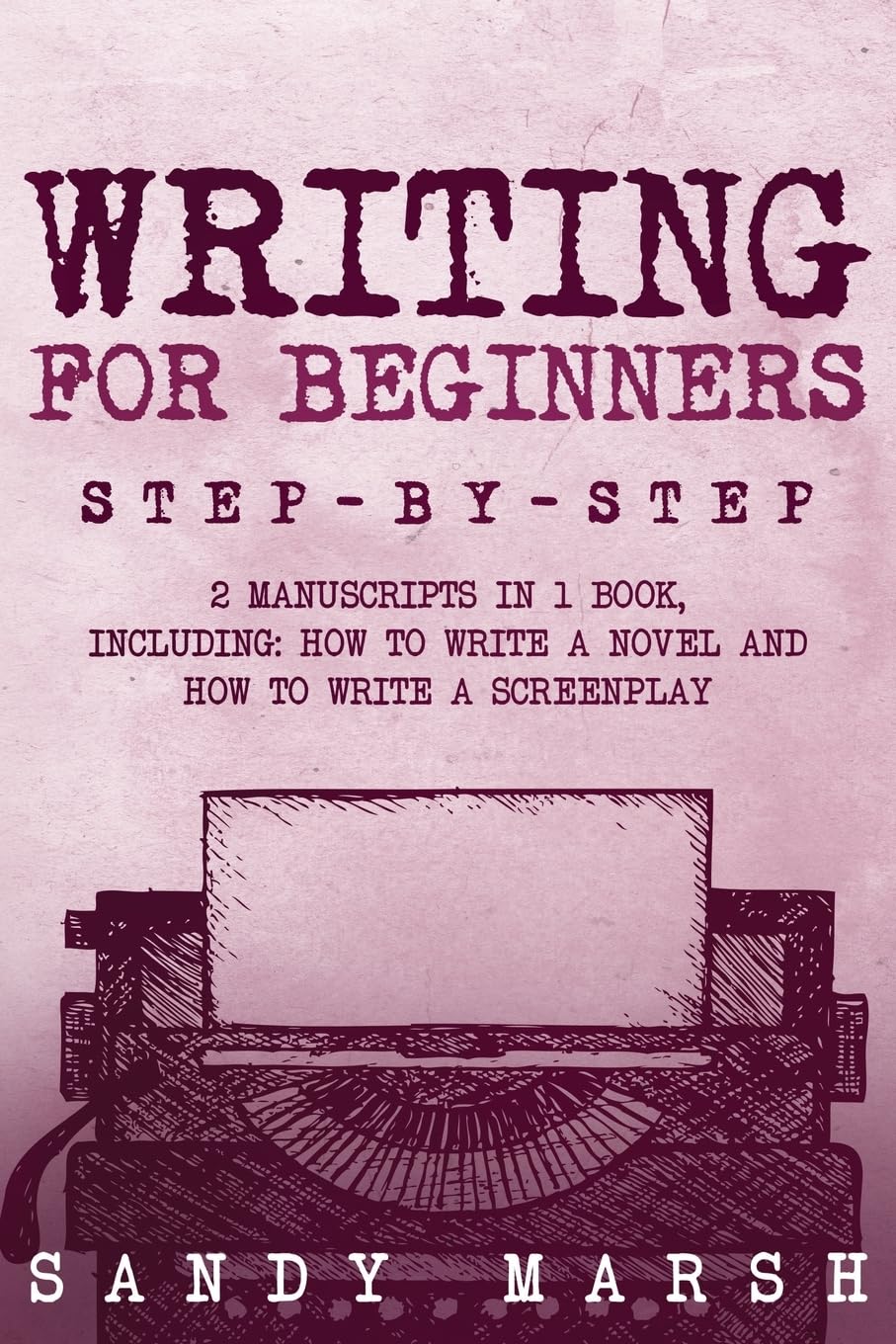 Writing for Beginners: Step-by-Step | 2 Manuscripts in 1 Book | Essential Fiction Writing Skills, Creative Writing and Beginners Writing Tricks Any Writer Can Learn (23)