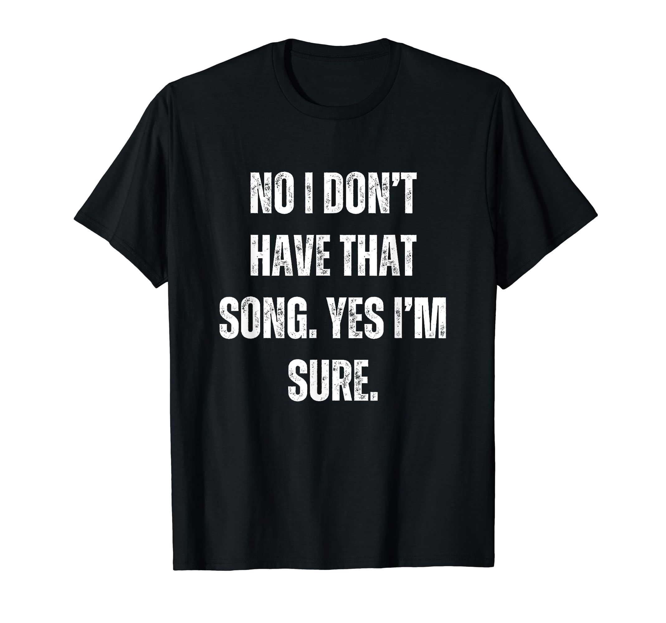 Funny DJ No Request Mens Womens TeesFunny DJ I Dont Have that Song Request Mens Womens T-ShirtOEKO-TEX STANDARD 100