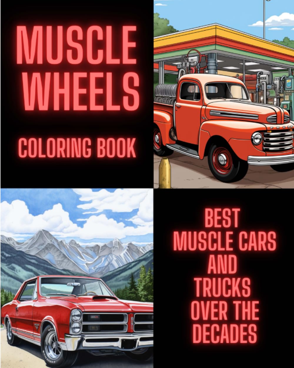 MUSCLE WHEELS COLORING BOOK: BEST MUSCLE CARS AND TRUCKS OVER THE DECADES