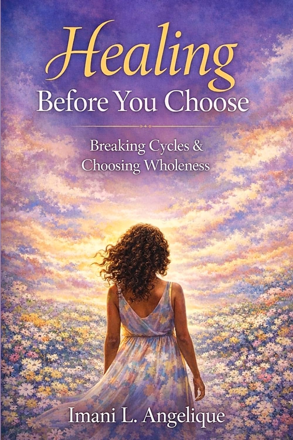 Healing Before You Choose: How Unhealed Trauma Shapes Relationships—and How Women Can Break the Cycle
