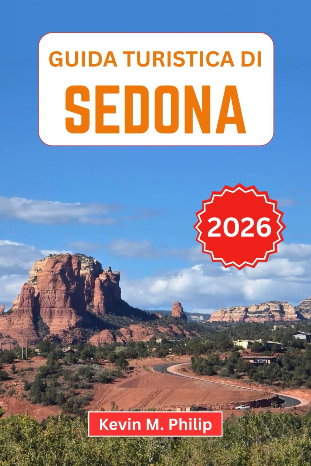 Guida turistica di Sedona 2026: Esplora i sentieri di Red Rock, i siti di vortici, i canyon nascosti, le strade panoramiche e i ristoranti locali per una fuga nel deserto indimenticabile