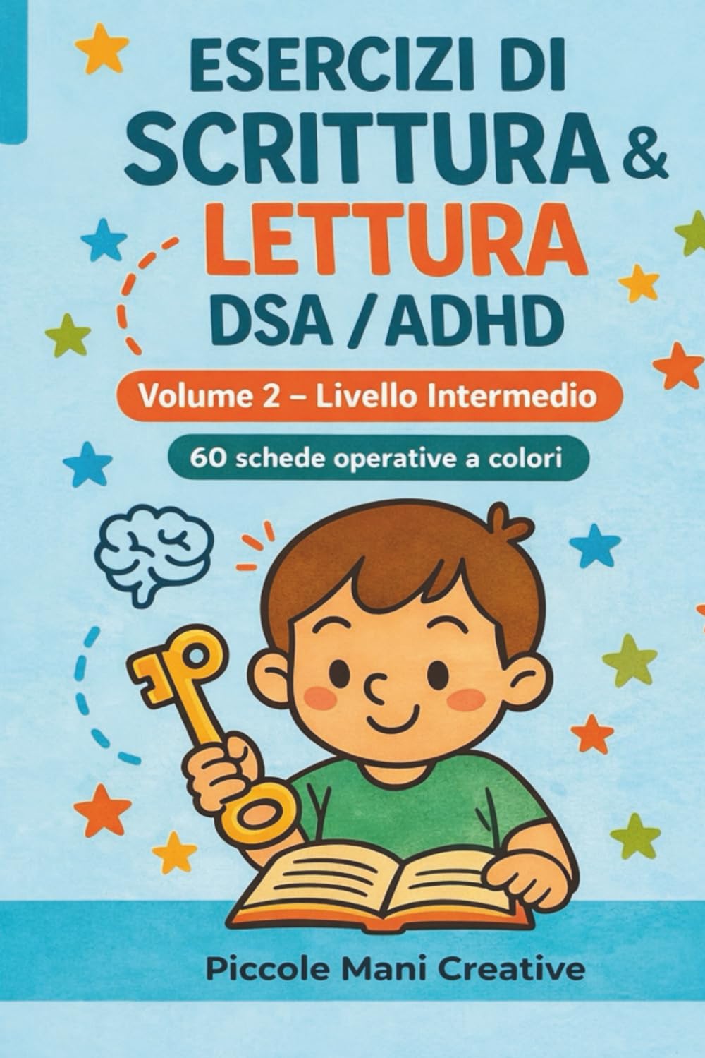 Esercizi di Scrittura e Lettura DSA/ADHD 5-7 anni: Livello Intermedio | Volume II: Manuale operativo per bambini 5-7 anni | 60 schede a colori