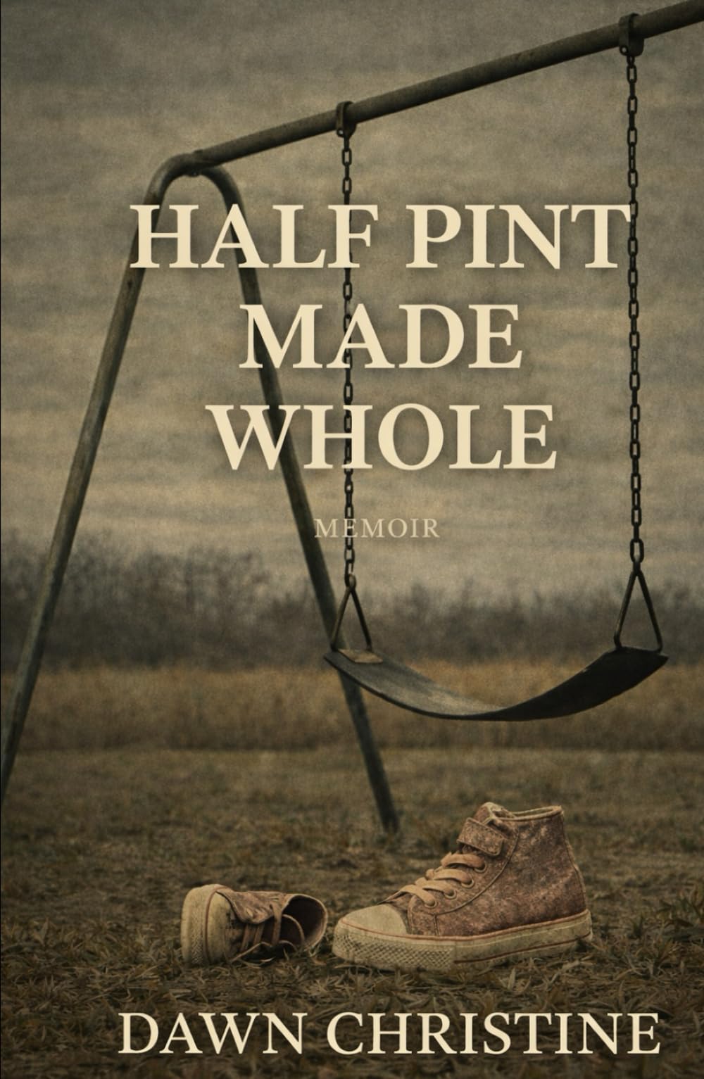 Half Pint Made Whole: A Memoir of Trauma, Resilience, and Recovery