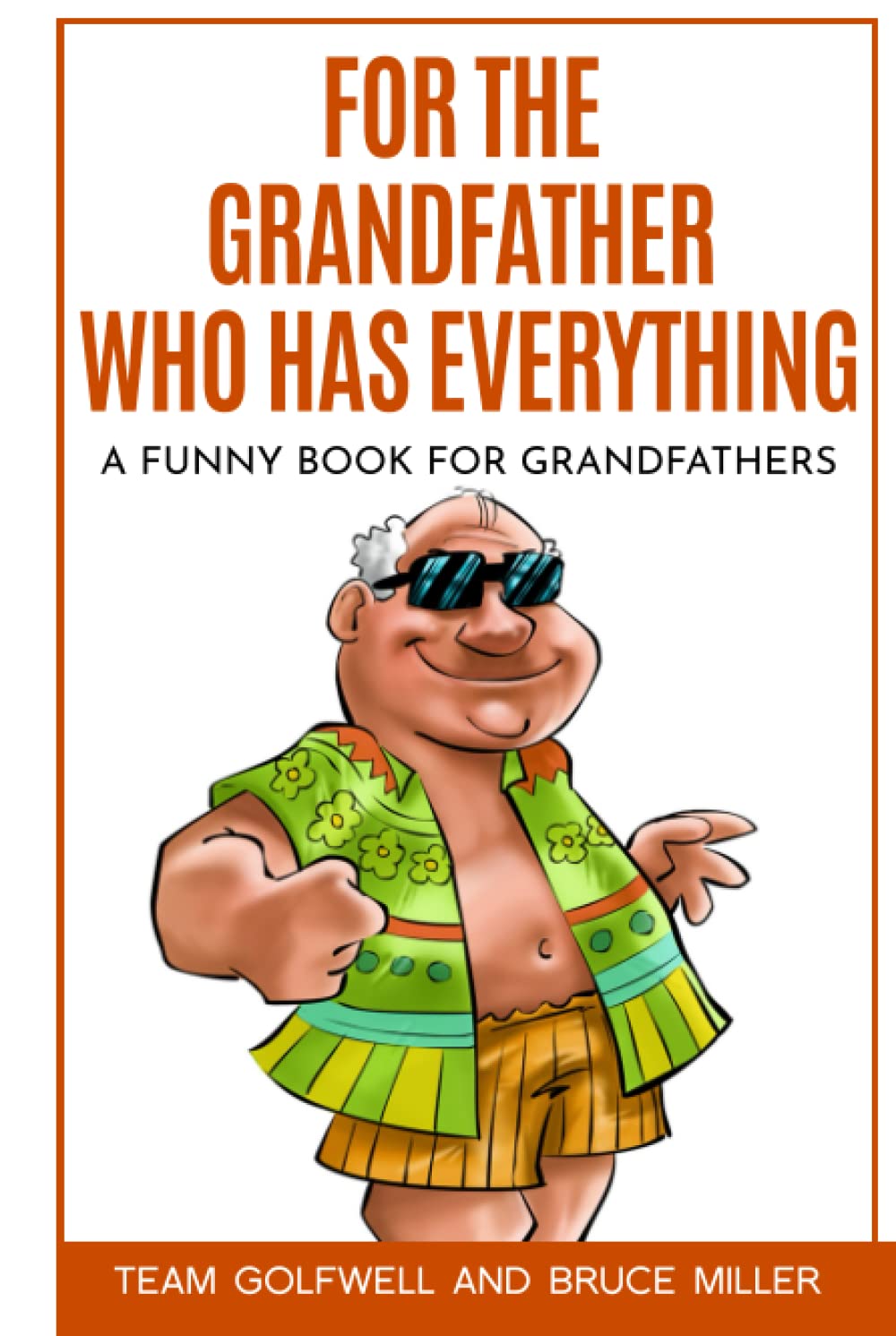 For the Grandfather Who Has Everything: A Funny Book for Grandfathers (For People Who Have Everything Series Gift Books)