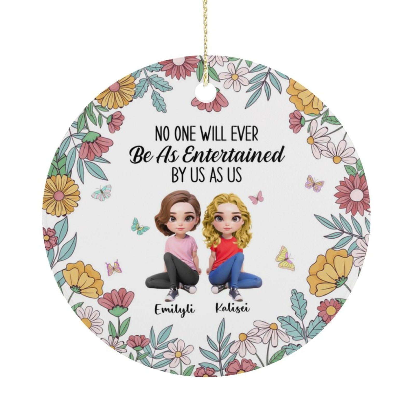 No One Will Ever Be As Entertained By Us As Us Ceramic Ornament,Personalized Custom Hanging Ornament with Name Portrait,Decorative Ornaments,Christmas Birthday Friendship Gift for Besties Best Friends
