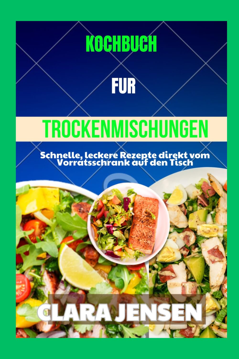 Kochbuch für Trockenmischungen: Schnelle, leckere Rezepte direkt vom Vorratsschrank auf den Tisch