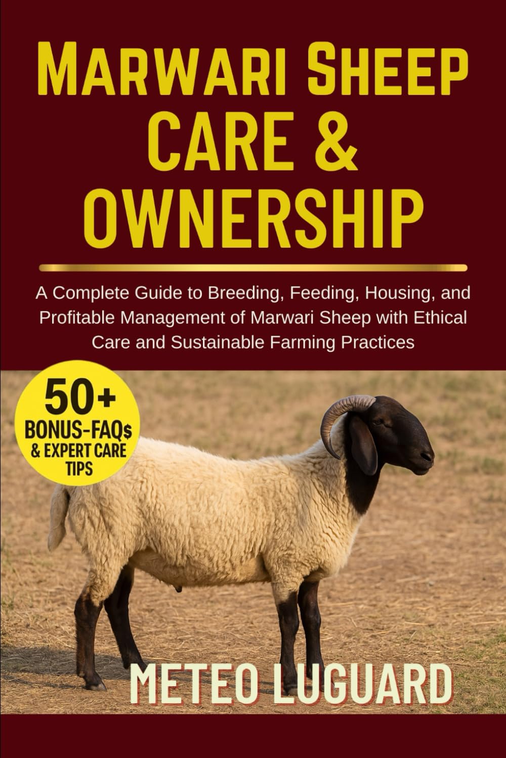 MARWARI SHEEP CARE & OWNERSHIP: A Complete Guide to Breeding, Feeding, Housing, and Profitable Management of Marwari Sheep with Ethical Care and Sustainable Farming Practices