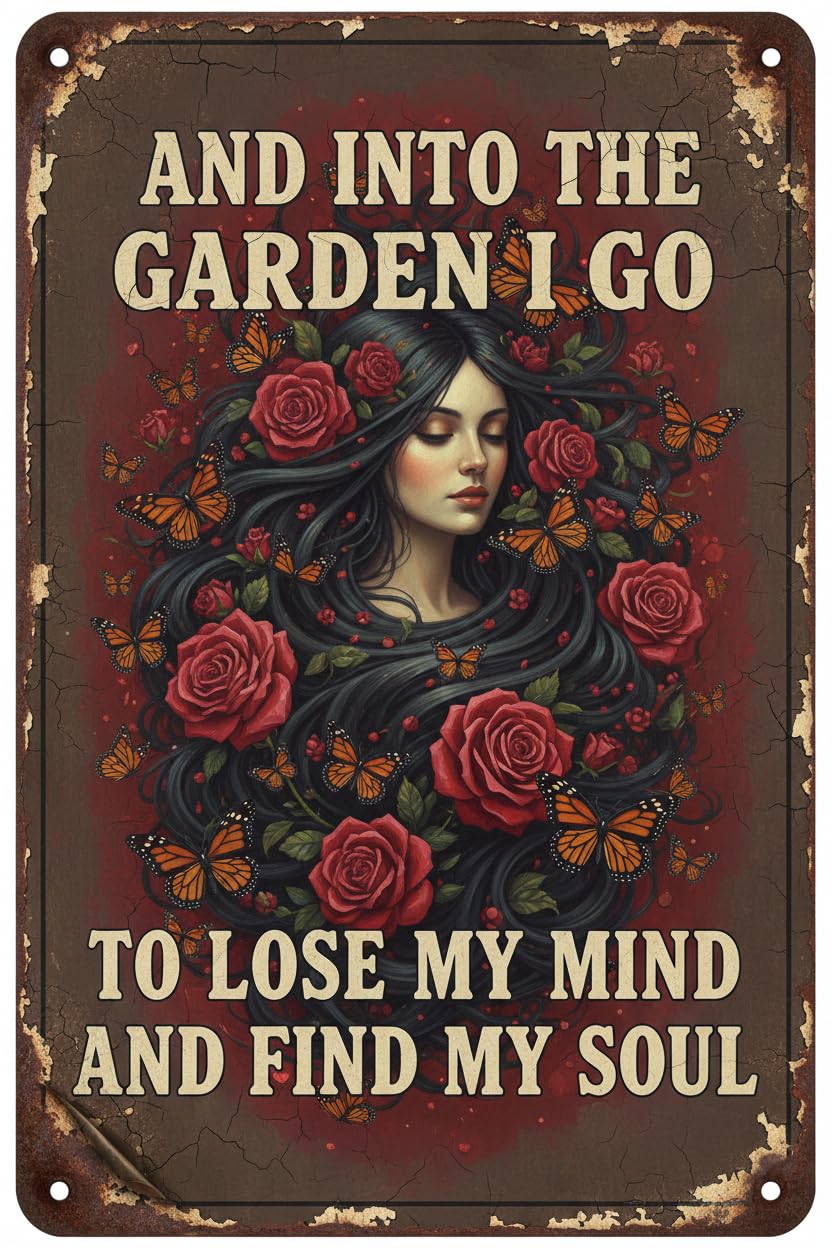 Into The Garden Lose My Mind Find My Soul Tin Sign, 8x12 Inch