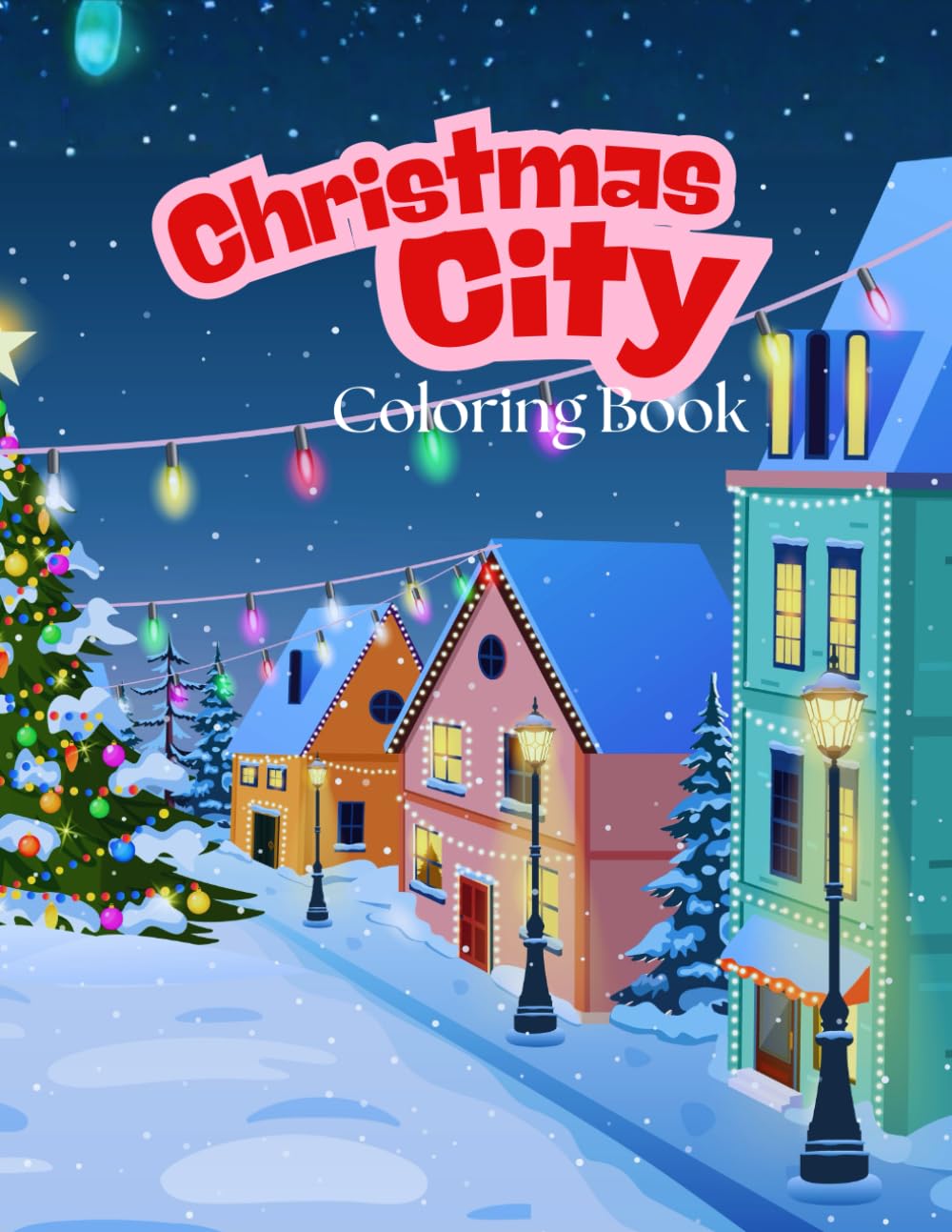 Christmas City Coloring Book: A Festive Collection of Cozy Winter Town Scenes to Color and Enjoy