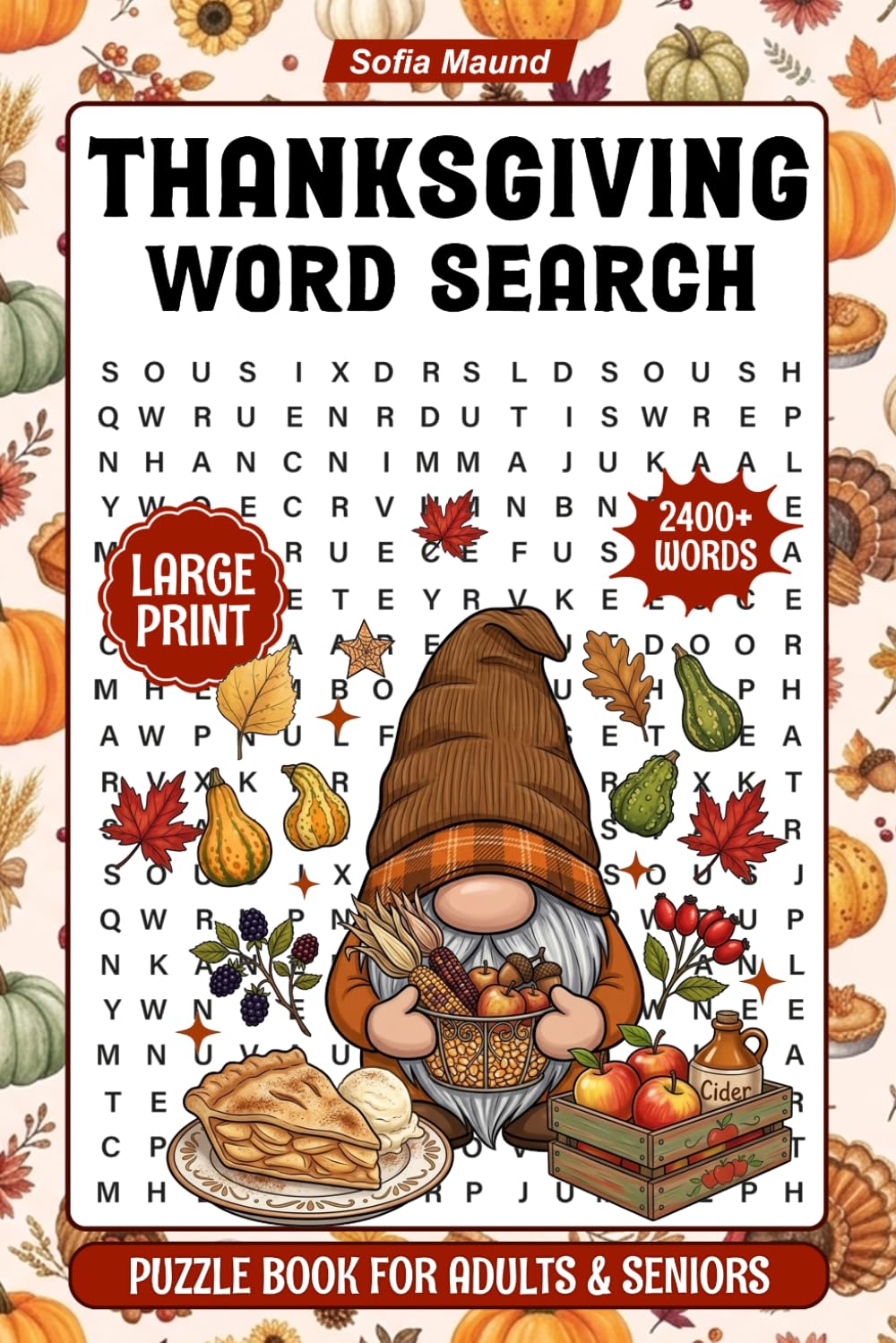 Thanksgiving Word Search Large Print: 2400+ New Words, Fun Holiday Themed Word Find Puzzle Book For Adults, Seniors & Teens,Thanksgiving Activity Book With Solutions