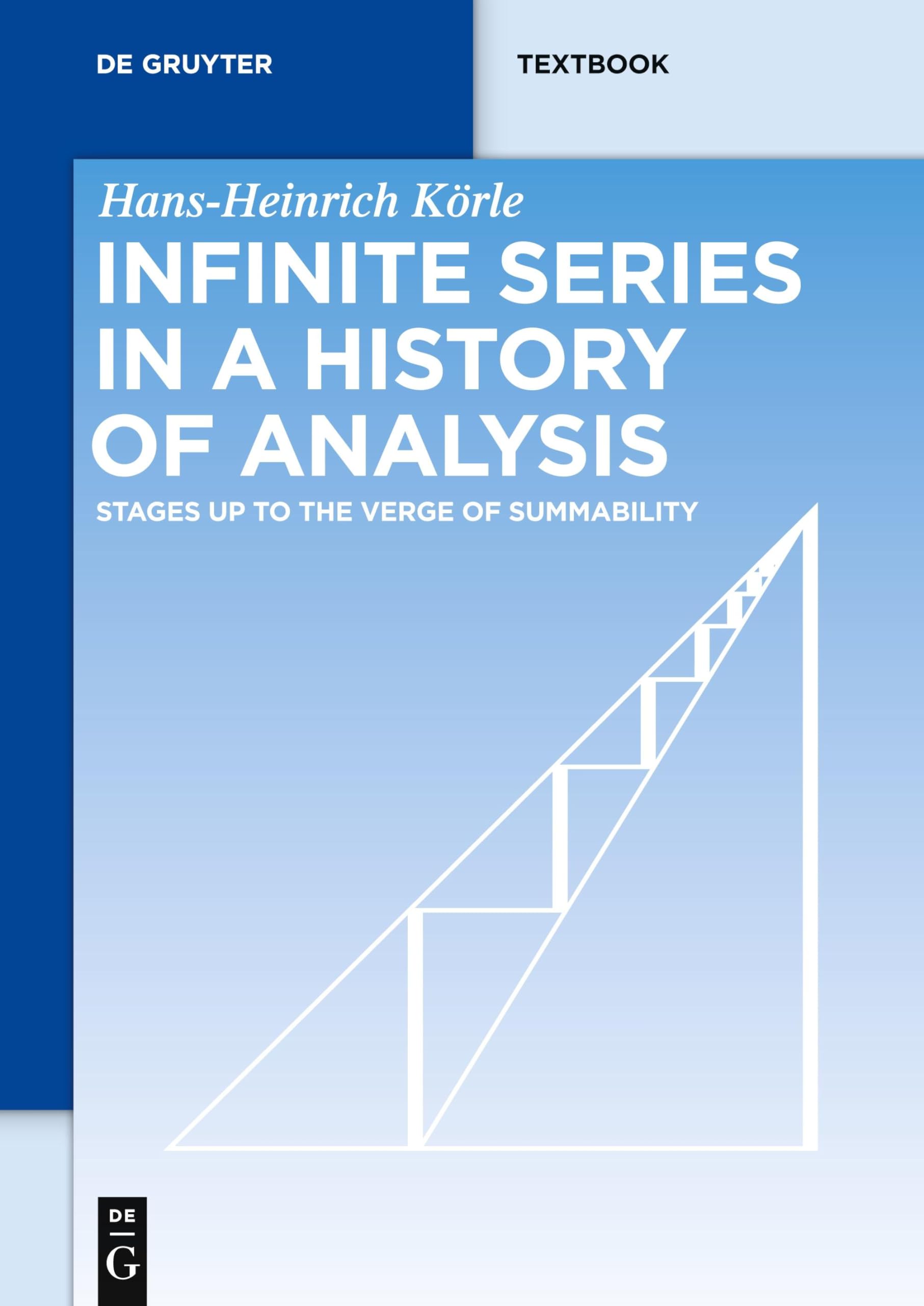 Infinite Series in a History of Analysis: Stages up to the Verge of Summability (De Gruyter Textbook)