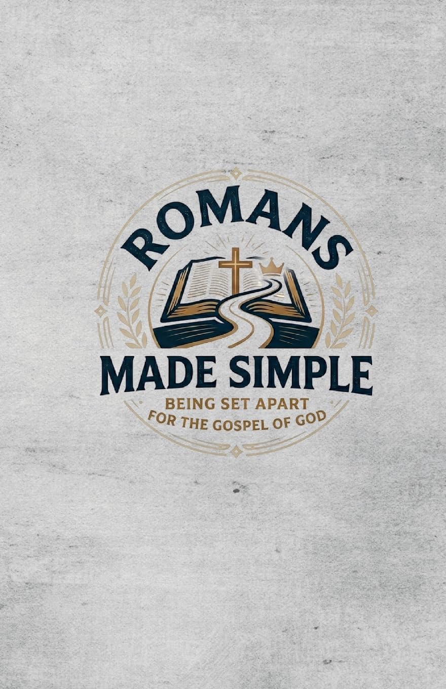 Romans Made Simple: Being Set Apart for the Gospel of God