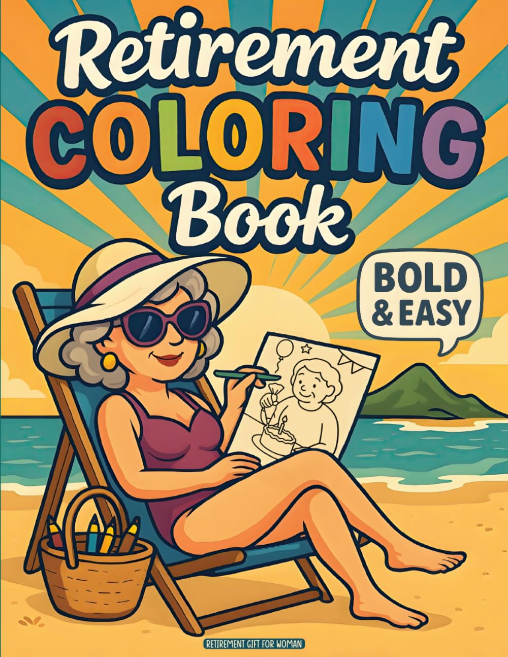 Retirement Gift For Woman: Bold & Easy Coloring Pages for Retired Women: Fun, Relaxing Designs to Celebrate the Sweet Life After Work.