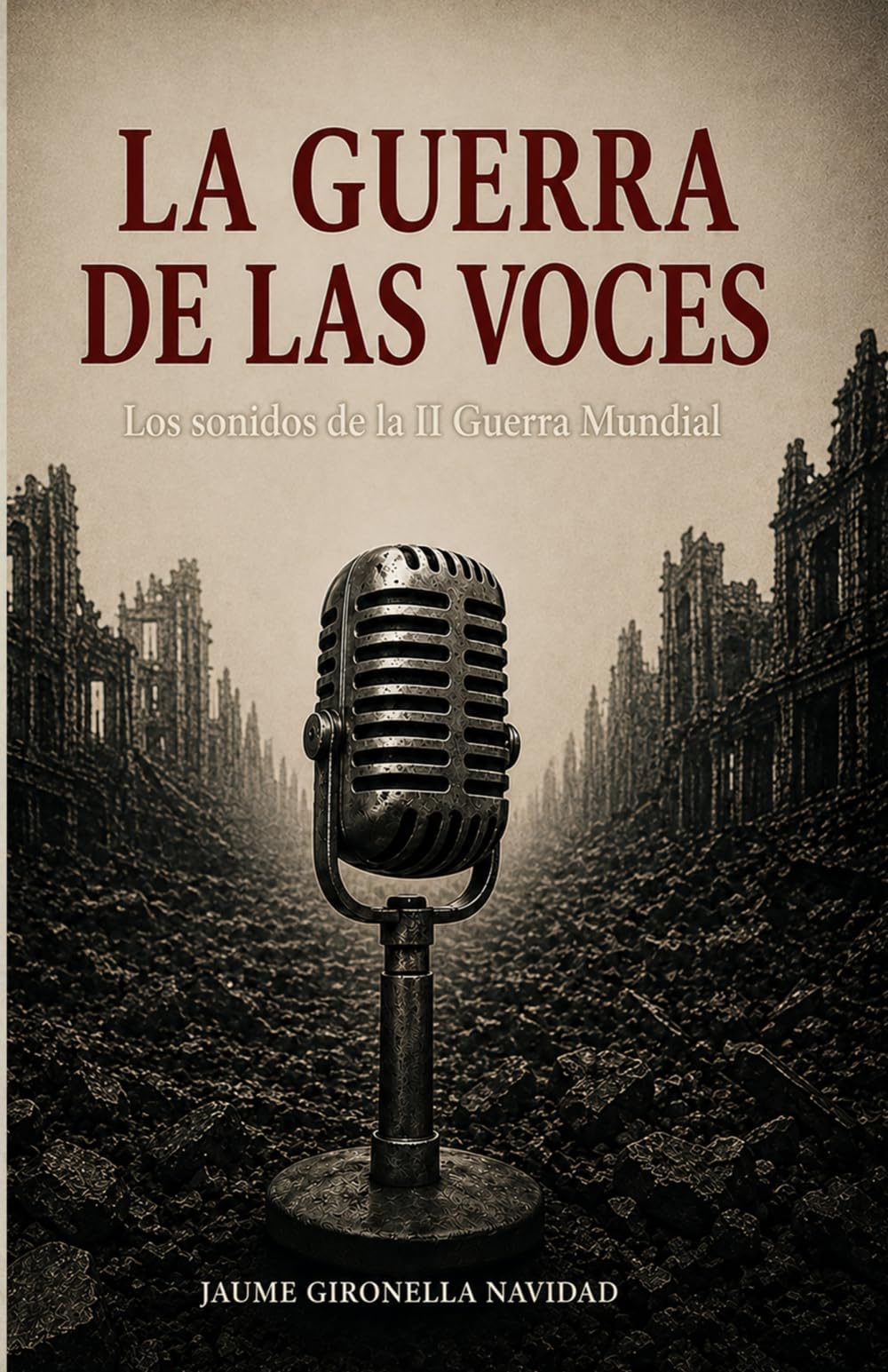 LA GUERRA DE LAS VOCES: Los sonidos de la Segunda Guerra Mundial