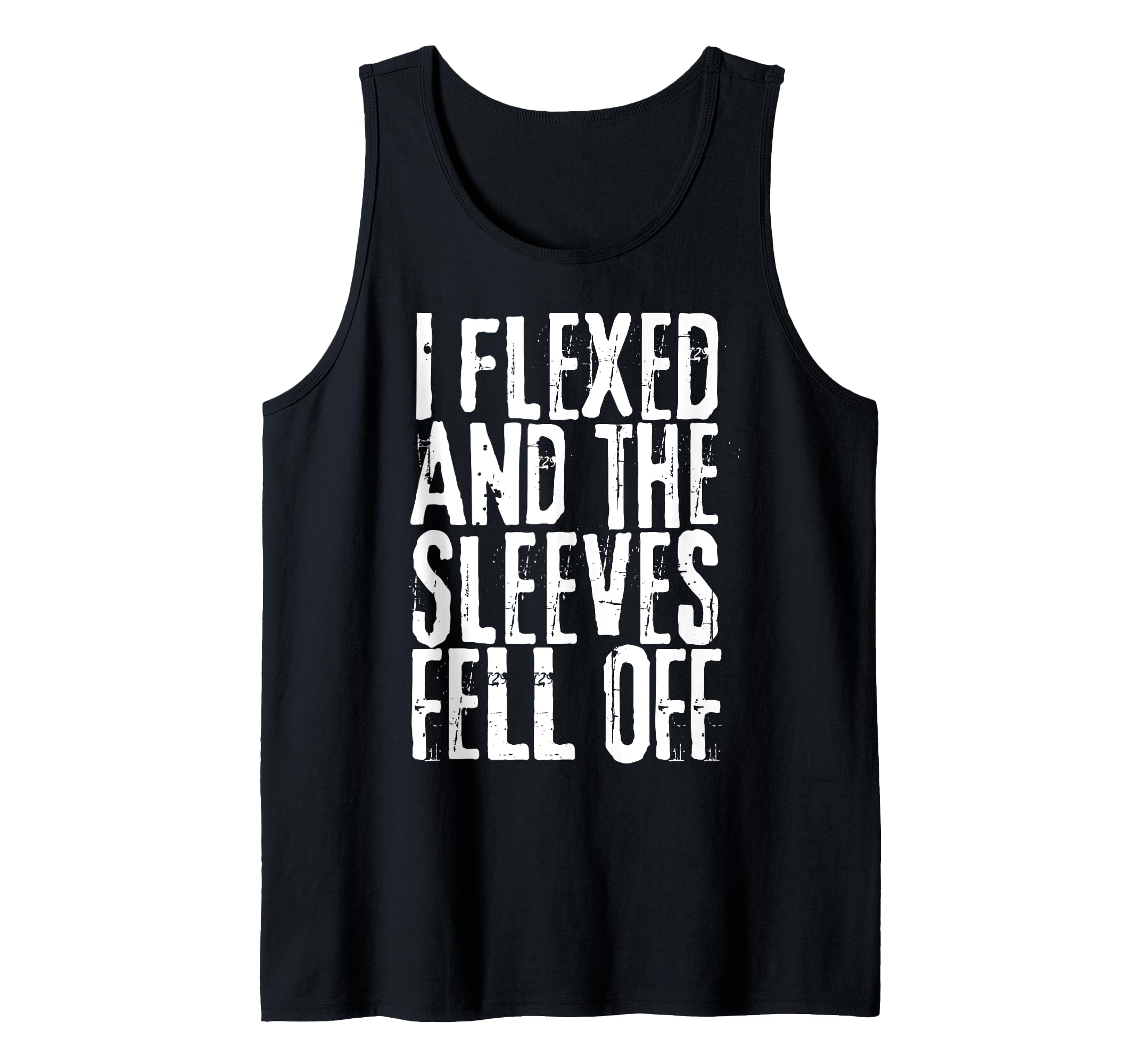Distressed I Flexed The Sleeves Fell Off Funny Bodybuilding Tank Top