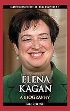 Elena Kagan: A Biography (Greenwood Biographies)