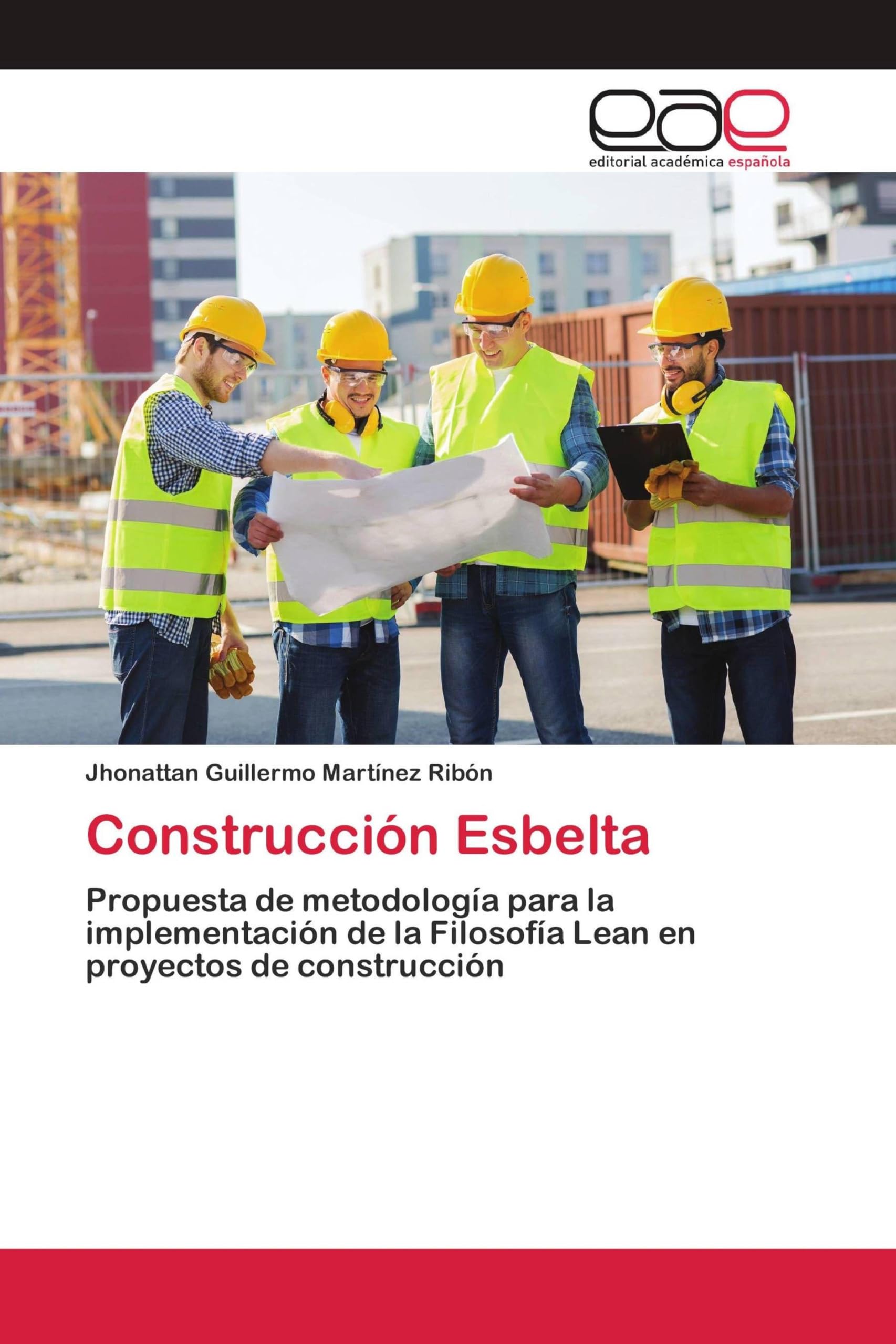 Construcción Esbelta: Propuesta de metodología para la implementación de la Filosofía Lean en proyectos de construcción