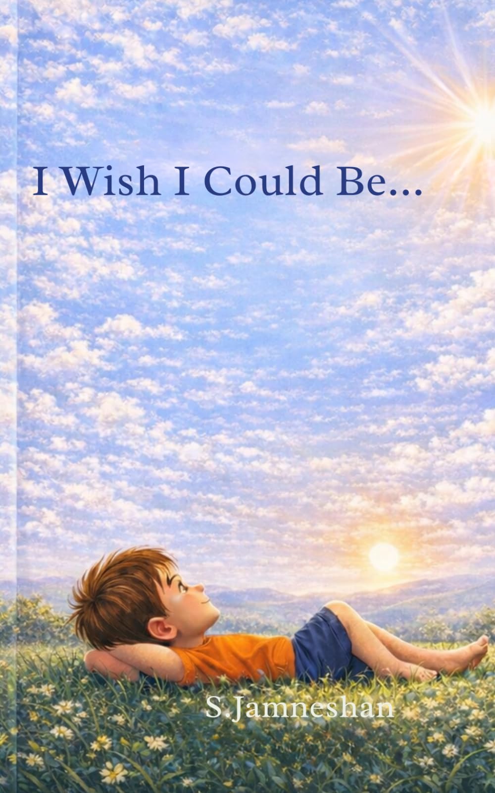 I Wish I Could Be...