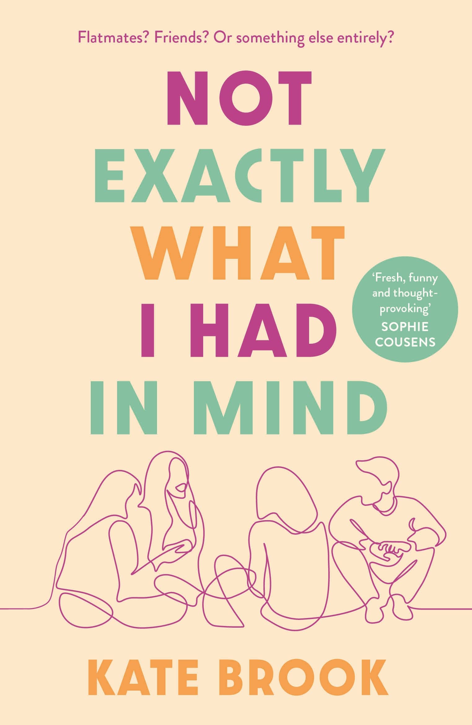 Not Exactly What I Had in Mind Paperback – 4 May 2023